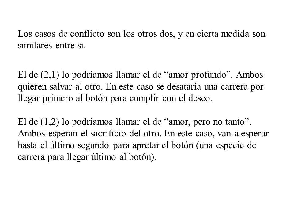 Los casos de conflicto son los otros dos, y en cierta medida son similares entre sí.