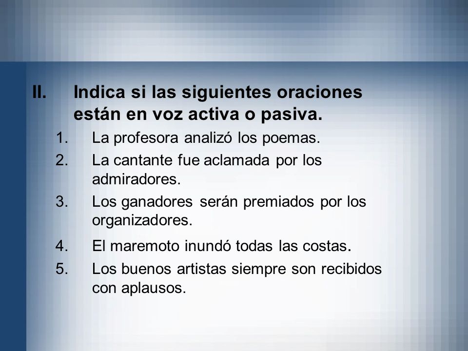 Indica si las siguientes oraciones están en voz activa o pasiva.