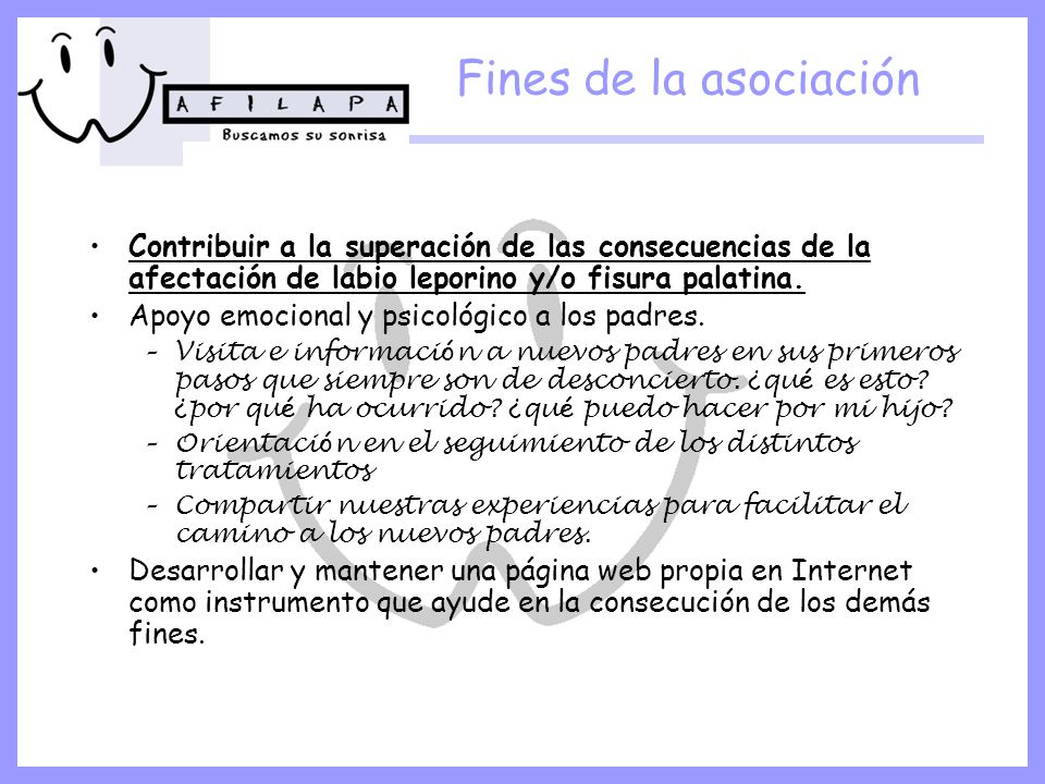 Fines de la asociación Contribuir a la superación de las consecuencias de la afectación de labio leporino y/o fisura palatina.