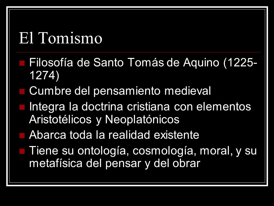 El Tomismo Filosofía de Santo Tomás de Aquino ( )