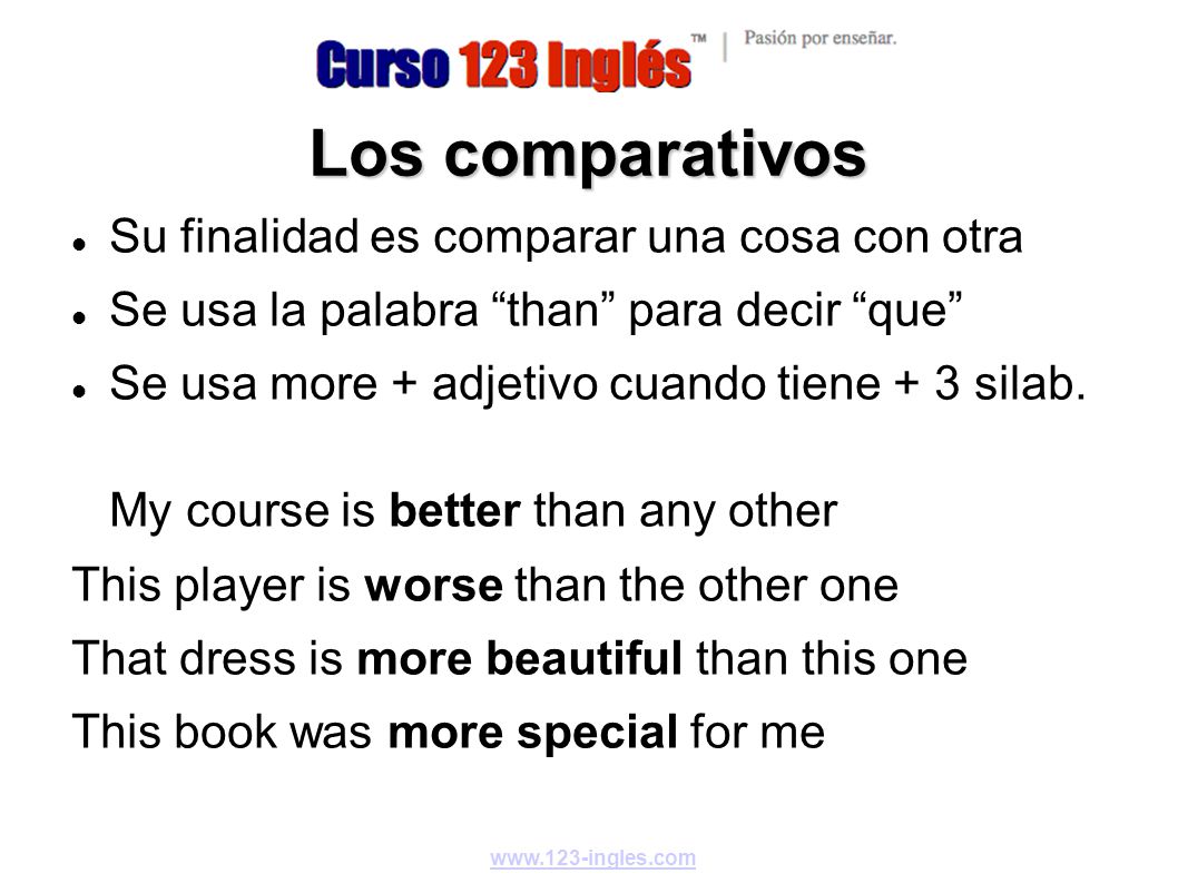 Los comparativos Su finalidad es comparar una cosa con otra