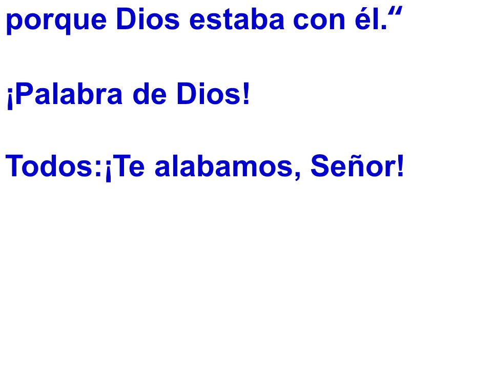porque Dios estaba con él.