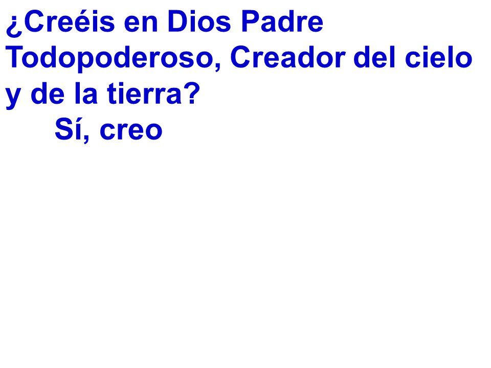 ¿Creéis en Dios Padre Todopoderoso, Creador del cielo y de la tierra