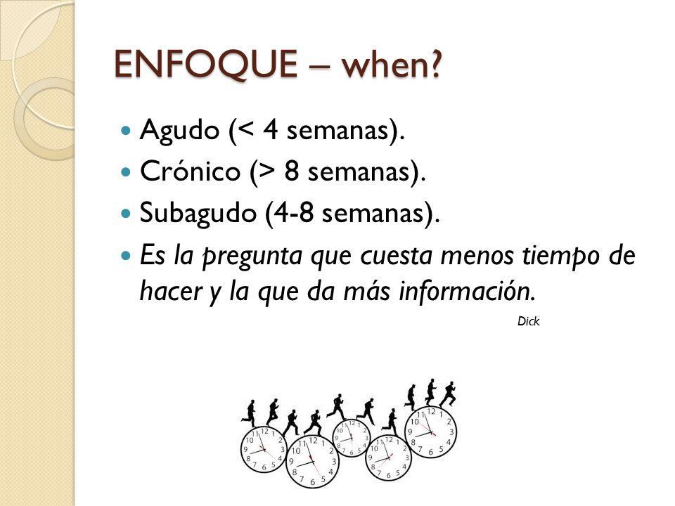 ENFOQUE – when Agudo (< 4 semanas). Crónico (> 8 semanas).
