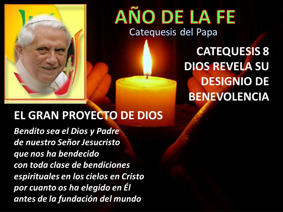 AÑO DE LA FE CATEQUESIS 8 DIOS REVELA SU DESIGNIO DE BENEVOLENCIA