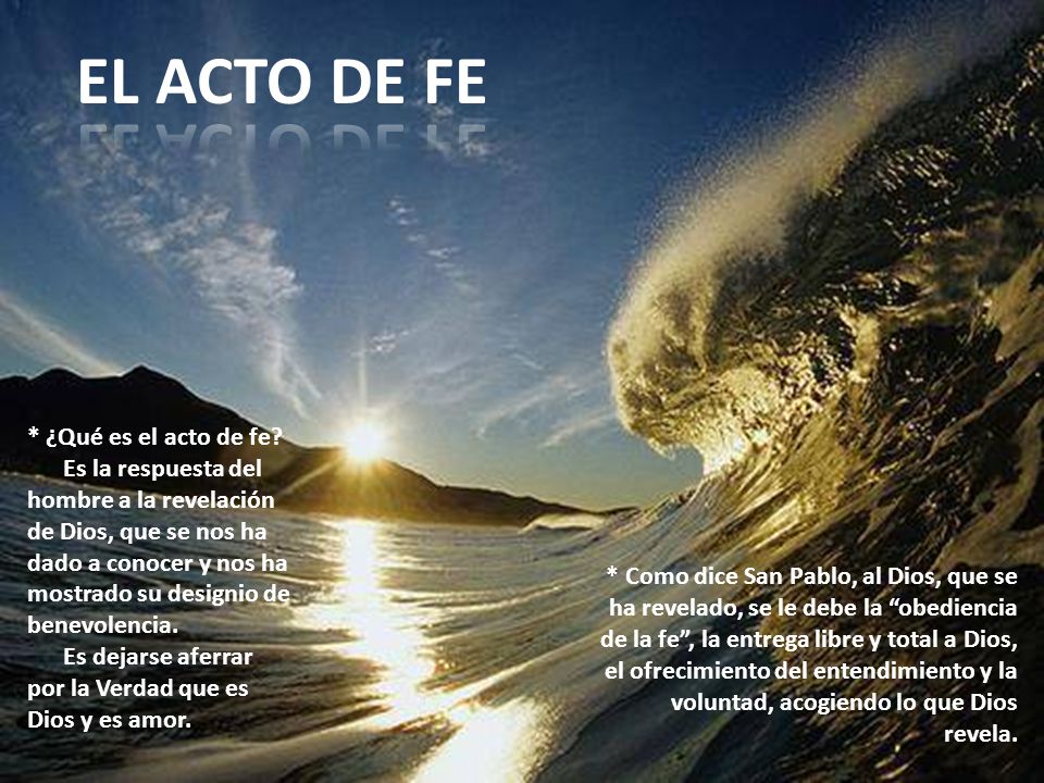 EL ACTO DE FE * ¿Qué es el acto de fe