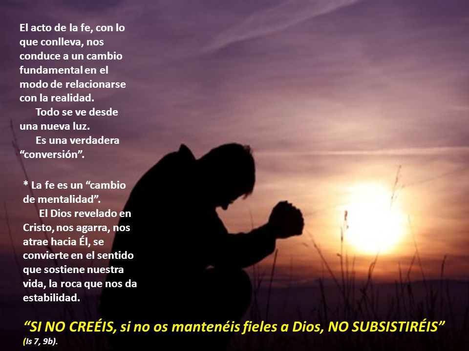 SI NO CREÉIS, si no os mantenéis fieles a Dios, NO SUBSISTIRÉIS