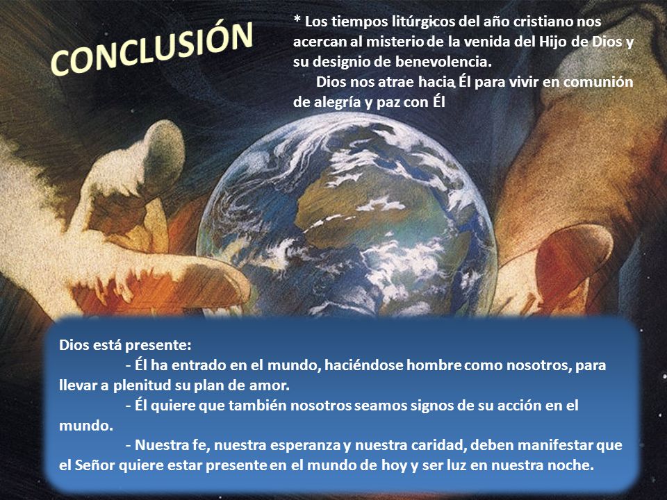* Los tiempos litúrgicos del año cristiano nos acercan al misterio de la venida del Hijo de Dios y su designio de benevolencia.