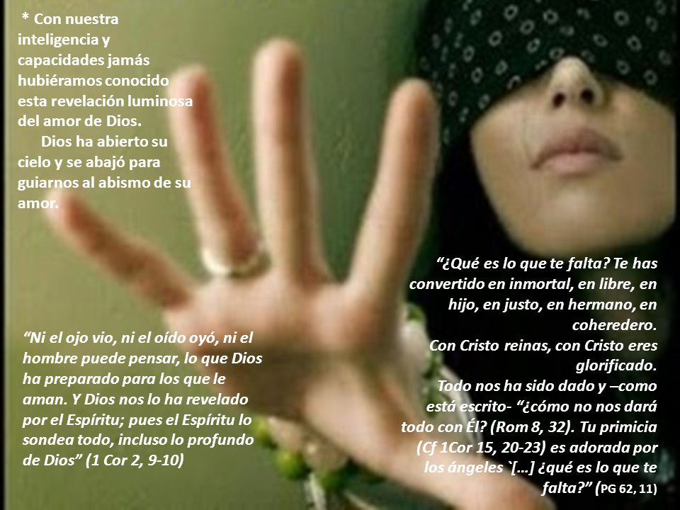 * Con nuestra inteligencia y capacidades jamás hubiéramos conocido esta revelación luminosa del amor de Dios.