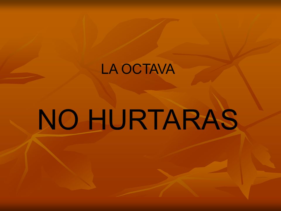 LA OCTAVA NO HURTARAS