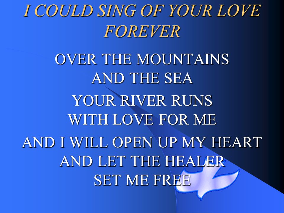 I COULD SING OF YOUR LOVE FOREVER