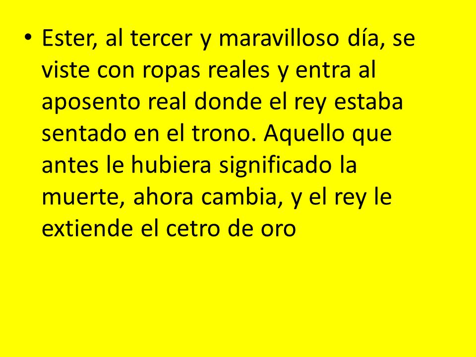 Ester, al tercer y maravilloso día, se viste con ropas reales y entra al aposento real donde el rey estaba sentado en el trono.