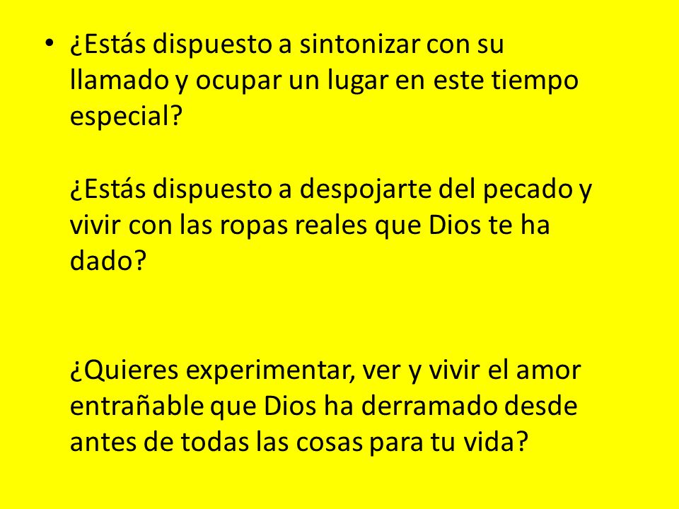 ¿Estás dispuesto a sintonizar con su llamado y ocupar un lugar en este tiempo especial.