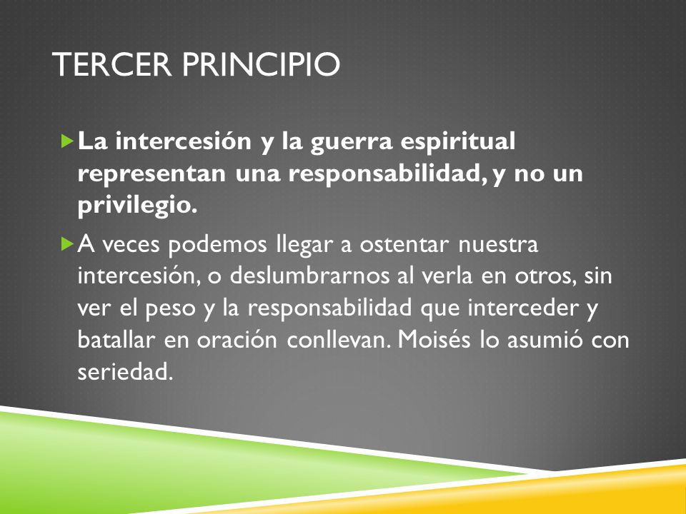 Tercer principio La intercesión y la guerra espiritual representan una responsabilidad, y no un privilegio.