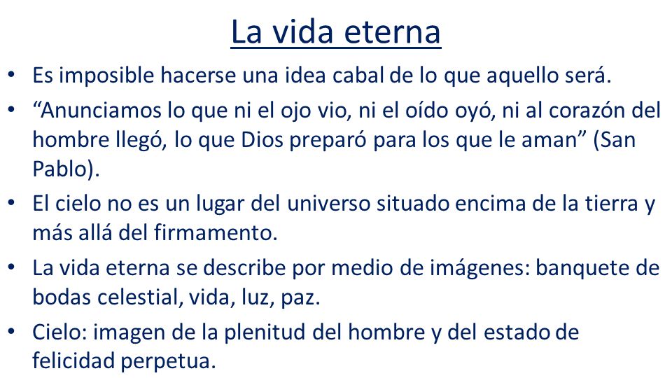 La vida eterna Es imposible hacerse una idea cabal de lo que aquello será.
