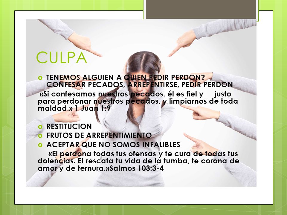 CULPA TENEMOS ALGUIEN A QUIEN PEDIR PERDON CONFESAR PECADOS, ARREPENTIRSE, PEDIR PERDON.