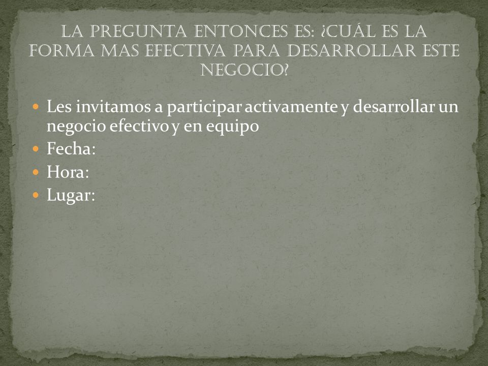 La pregunta entonces es: ¿Cuál es la forma mas efectiva para desarrollar este negocio