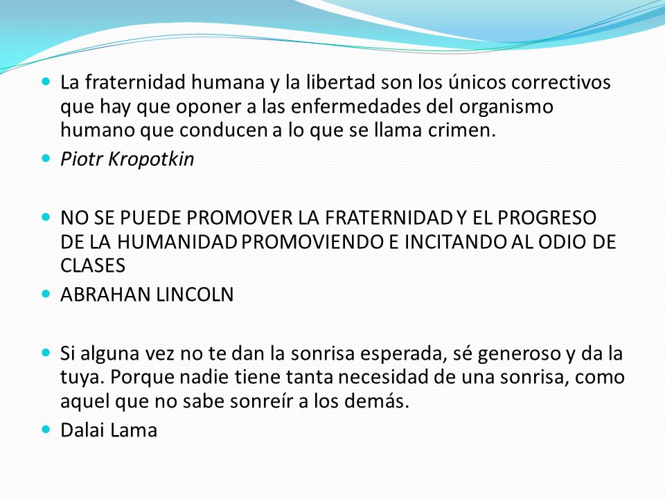 La fraternidad humana y la libertad son los únicos correctivos que hay que oponer a las enfermedades del organismo humano que conducen a lo que se llama crimen.