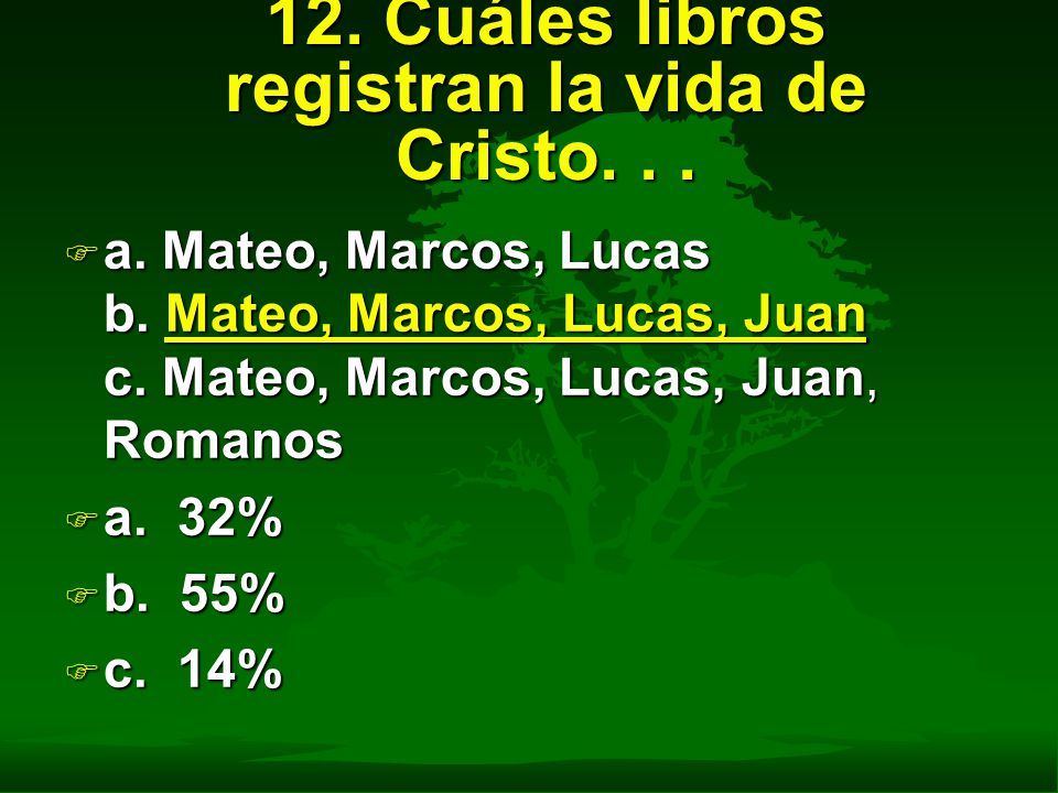 12. Cuáles libros registran la vida de Cristo. . .