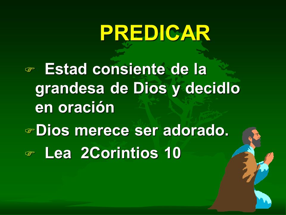 PREDICAR Estad consiente de la grandesa de Dios y decidlo en oración