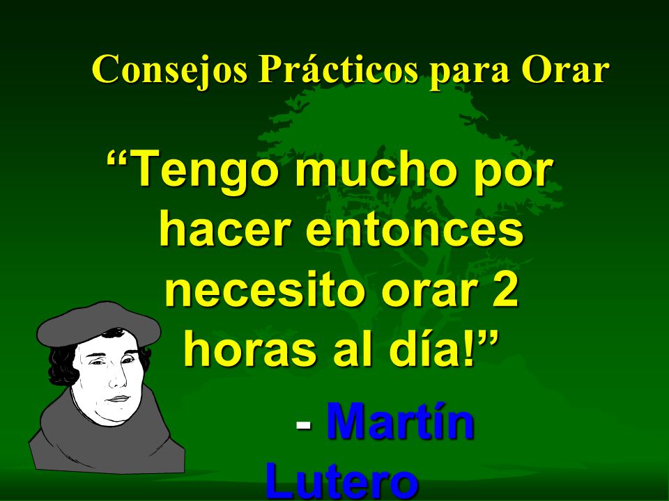 Tengo mucho por hacer entonces necesito orar 2 horas al día!