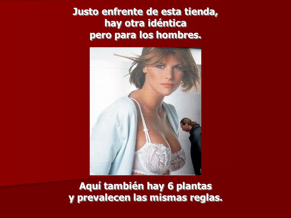Justo enfrente de esta tienda, hay otra idéntica