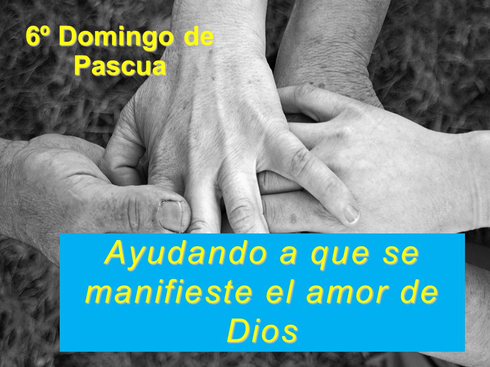 Ayudando a que se manifieste el amor de Dios