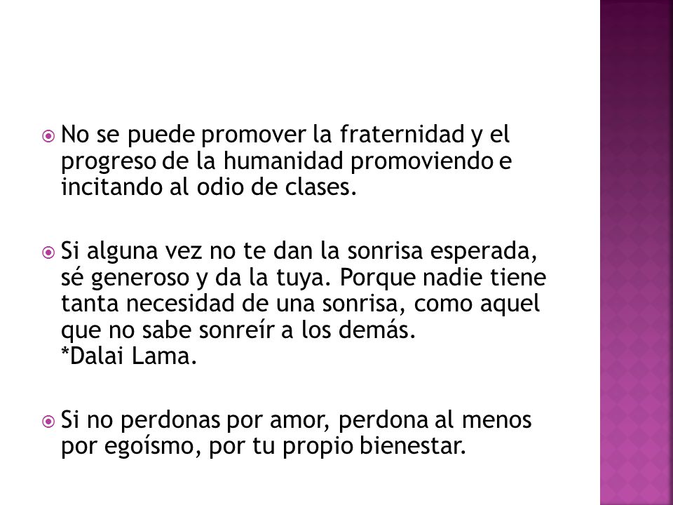 No se puede promover la fraternidad y el progreso de la humanidad promoviendo e incitando al odio de clases.