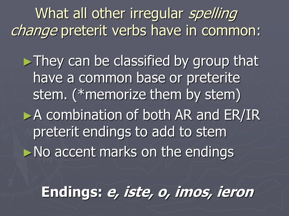 Endings: e, iste, o, imos, ieron