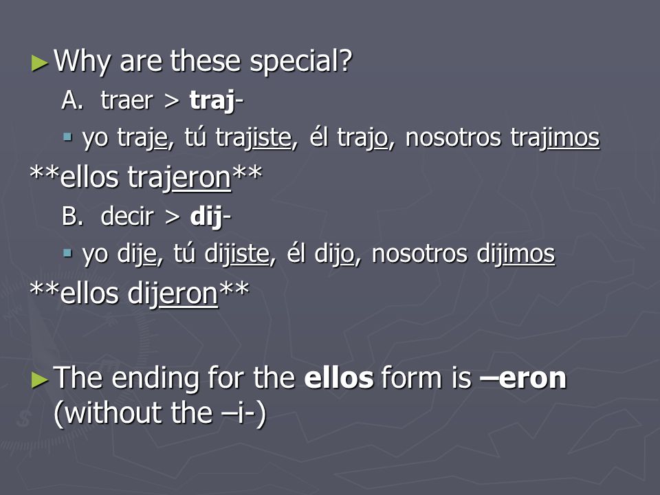 The ending for the ellos form is –eron (without the –i-)