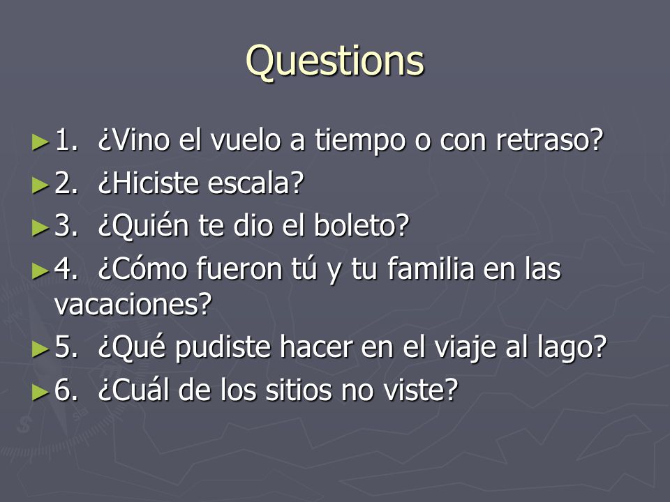 Questions 1. ¿Vino el vuelo a tiempo o con retraso