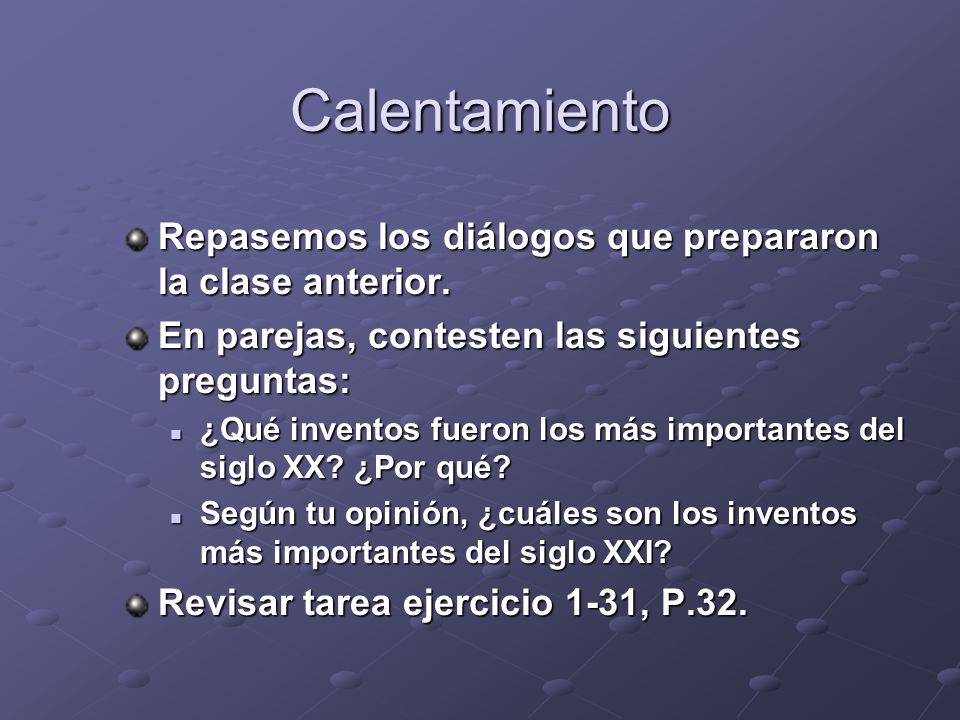 Calentamiento Repasemos los diálogos que prepararon la clase anterior.