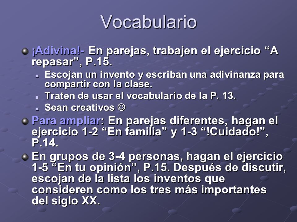 Vocabulario ¡Adivina!- En parejas, trabajen el ejercicio A repasar , P.15.