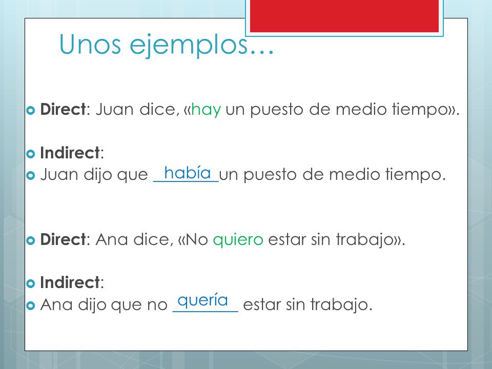 Unos ejemplos… Direct: Juan dice, «hay un puesto de medio tiempo».