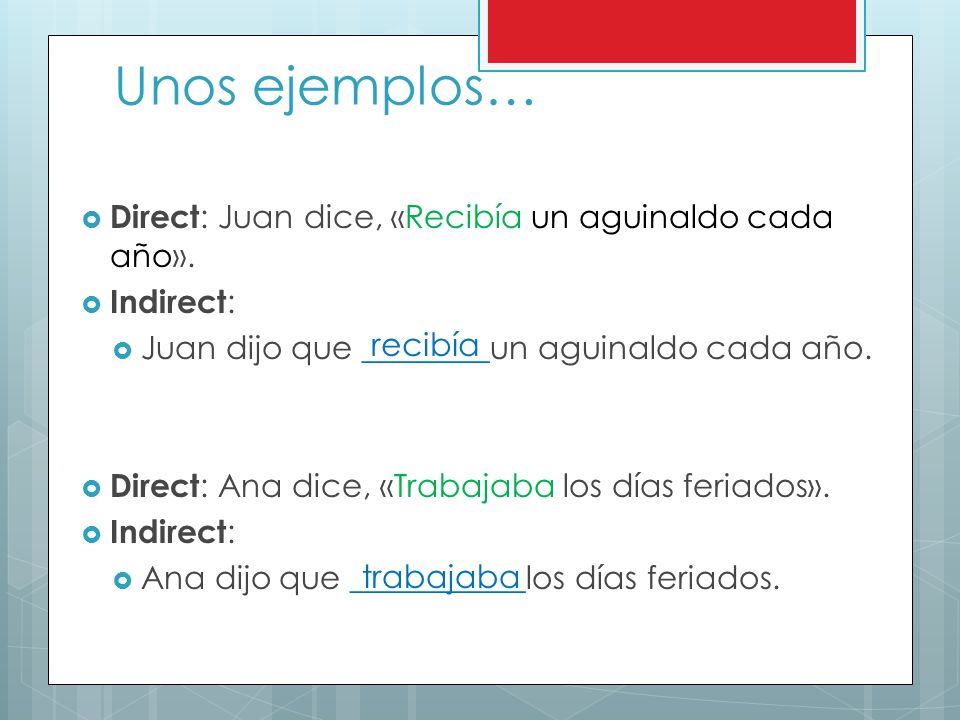 Unos ejemplos… Direct: Juan dice, «Recibía un aguinaldo cada año».