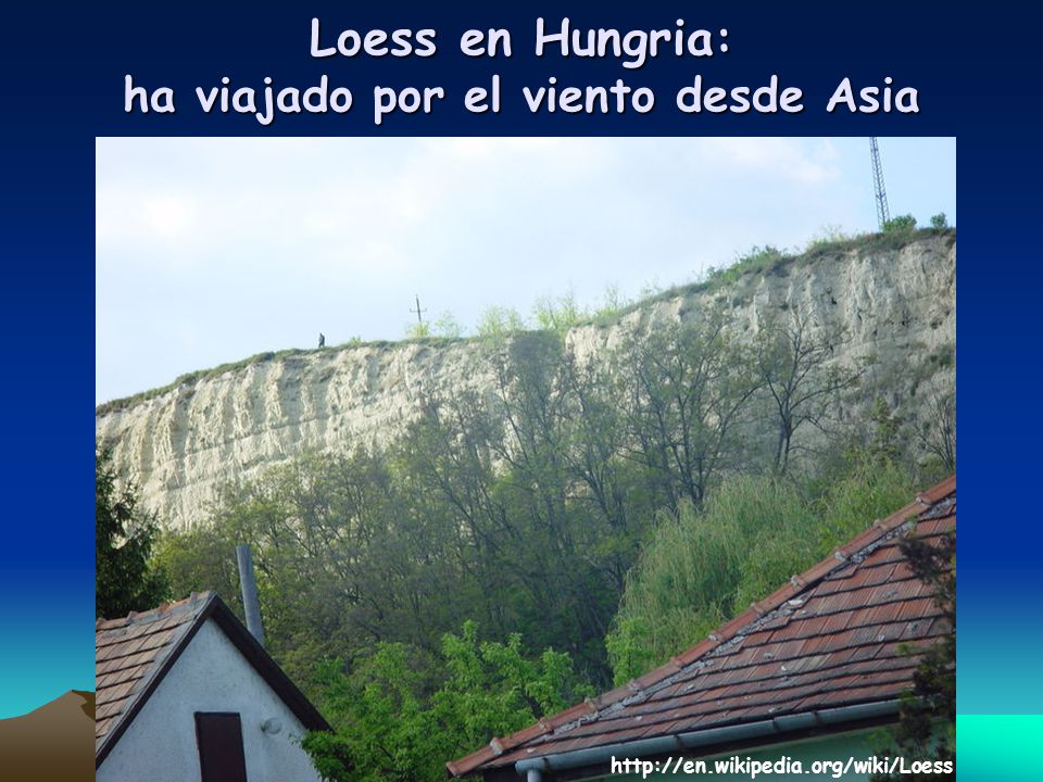 Loess en Hungria: ha viajado por el viento desde Asia