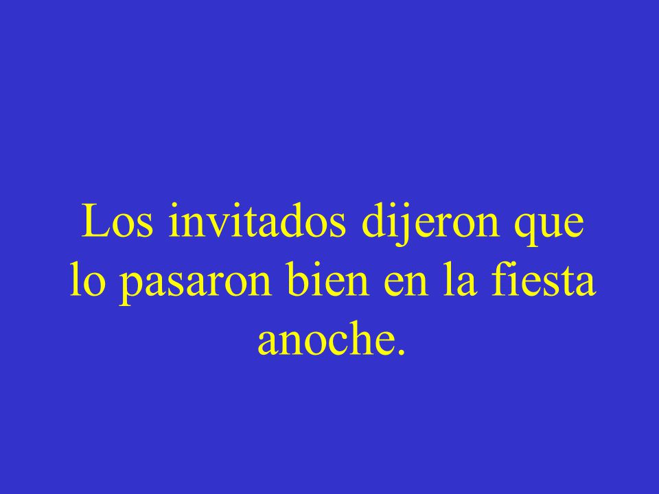 Los invitados dijeron que lo pasaron bien en la fiesta anoche.