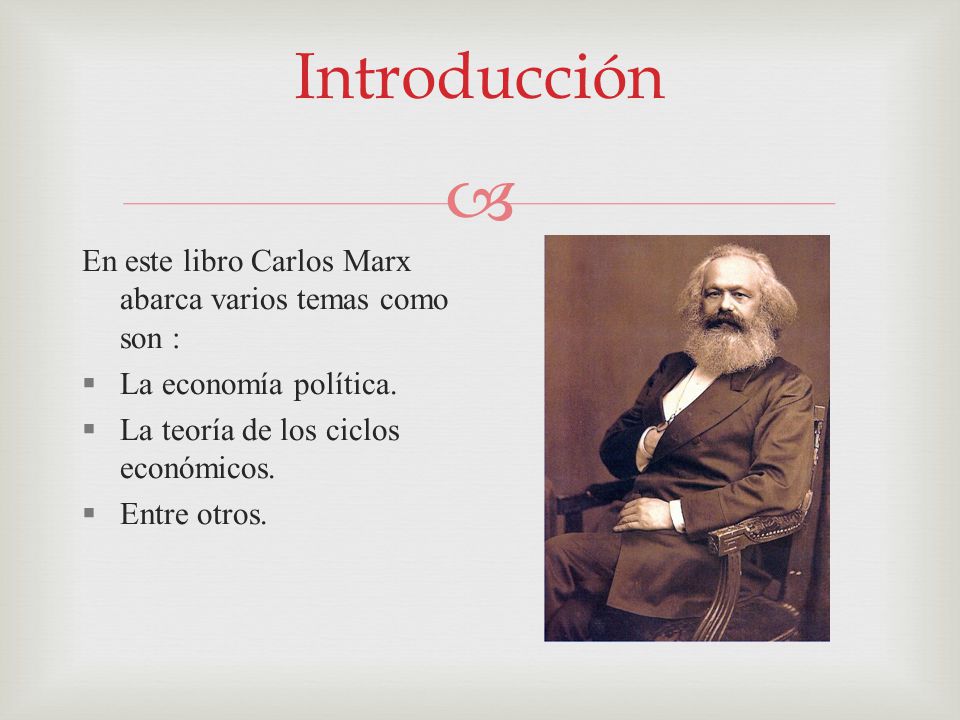 Introducción En este libro Carlos Marx abarca varios temas como son :