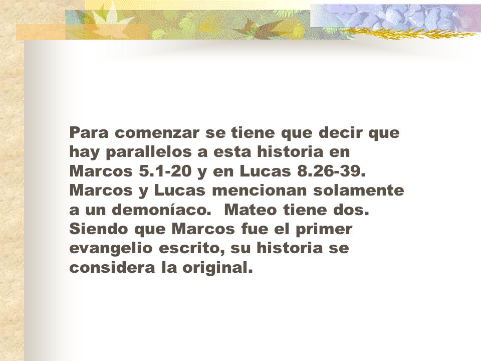 Para comenzar se tiene que decir que hay parallelos a esta historia en Marcos y en Lucas