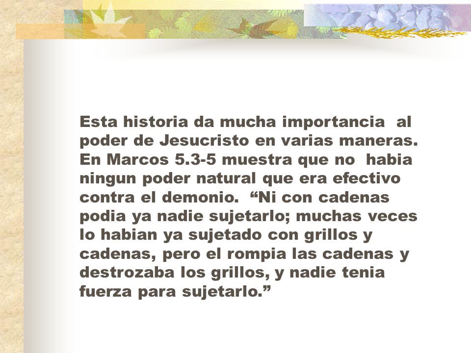 Esta historia da mucha importancia al poder de Jesucristo en varias maneras.