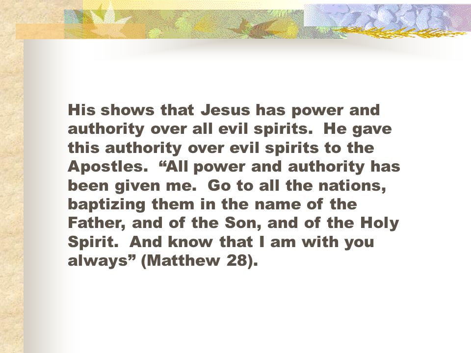 His shows that Jesus has power and authority over all evil spirits