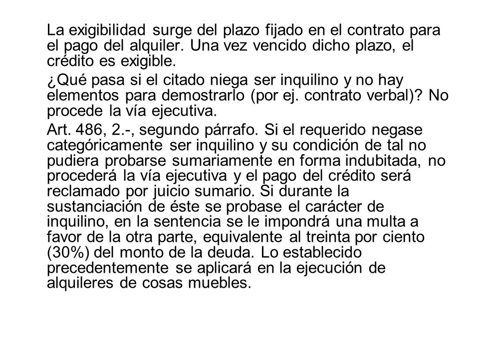 La exigibilidad surge del plazo fijado en el contrato para el pago del alquiler. Una vez vencido dicho plazo, el crédito es exigible.