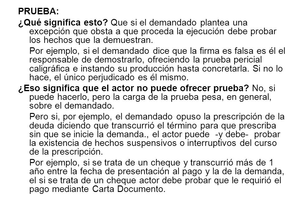 PRUEBA: ¿Qué significa esto Que si el demandado plantea una excepción que obsta a que proceda la ejecución debe probar los hechos que la demuestran.