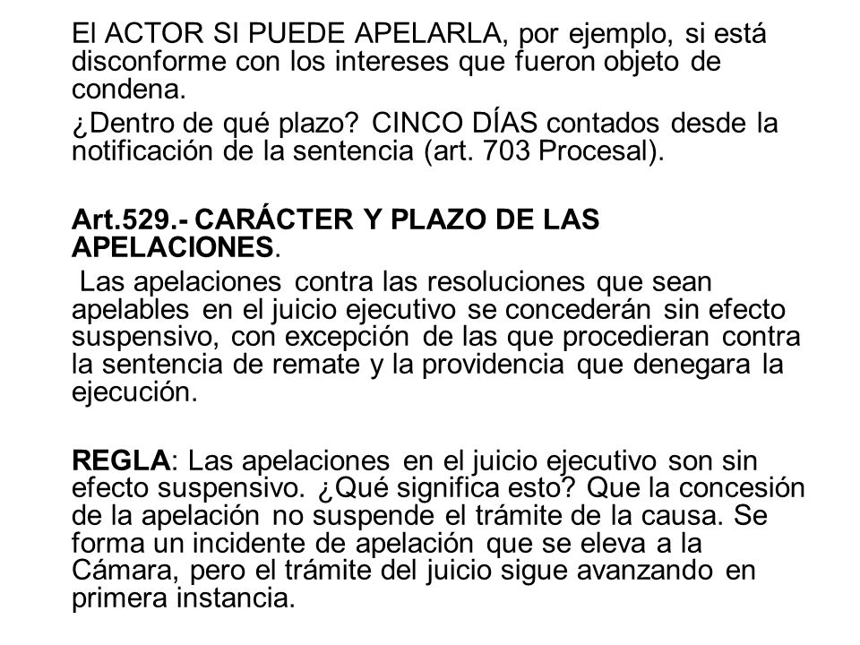 El ACTOR SI PUEDE APELARLA, por ejemplo, si está disconforme con los intereses que fueron objeto de condena.