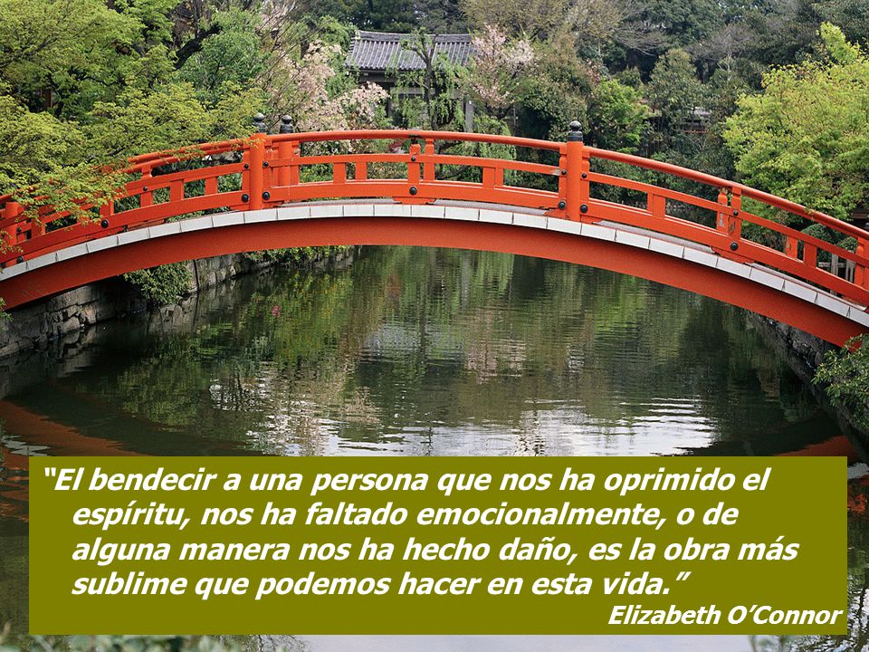 El bendecir a una persona que nos ha oprimido el espíritu, nos ha faltado emocionalmente, o de alguna manera nos ha hecho daño, es la obra más sublime que podemos hacer en esta vida.