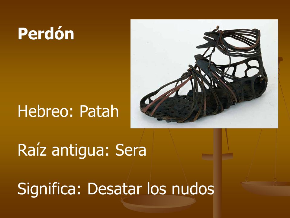 Perdón Hebreo: Patah Raíz antigua: Sera Significa: Desatar los nudos