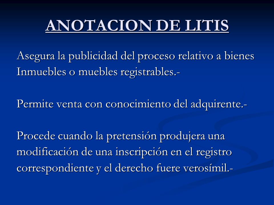 ANOTACION DE LITIS Asegura la publicidad del proceso relativo a bienes