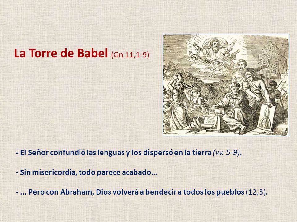 La Torre de Babel (Gn 11,1-9) - El Señor confundió las lenguas y los dispersó en la tierra (vv. 5-9).