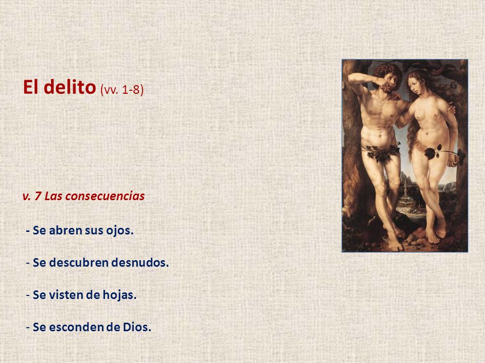 El delito (vv. 1-8) v. 7 Las consecuencias - Se abren sus ojos.