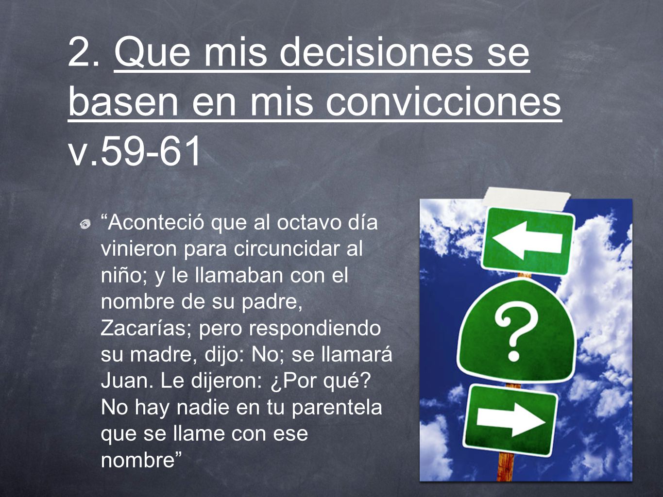 2. Que mis decisiones se basen en mis convicciones v.59-61